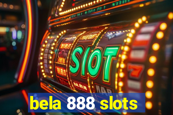 bela 888 slots